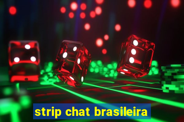 strip chat brasileira